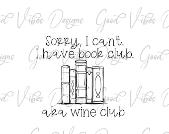 Könnte beinhalten: Schwarz-weiß-Linienzeichnung einer Bücherstapel mit dem Text "Sorry, I can't. I have book club. aka wine club."