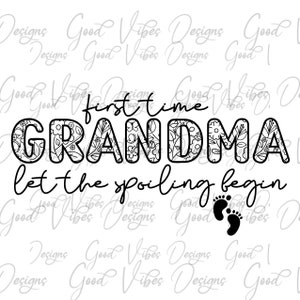First time grandma let the spoiling begin - SVG & PNG Download - new grandma shirt - grandma gift - pregnancy announcement svg - grandma svg