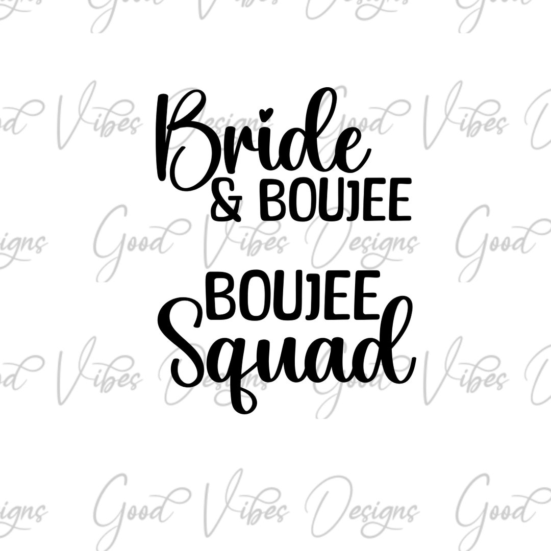 Bride and Boujee Svg, Boujee Squad SVG, Bridal Party Matching SVG