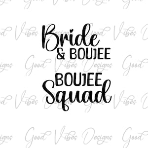 Bride and Boujee svg, Boujee Squad SVG, Bridal Party Matching SVG, Boujee Bridal SVG, Boujee Squad shirt, Boujee Bride Shirt, Boujee Wedding