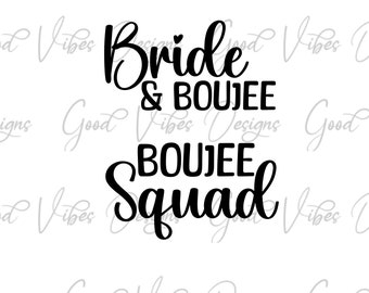 Bride and Boujee svg, Boujee Squad SVG, Bridal Party Matching SVG, Boujee Bridal SVG, Boujee Squad shirt, Boujee Bride Shirt, Boujee Wedding