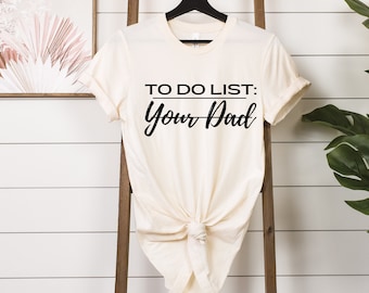 To Do List: Your dad SVG, adult humor svg, dirty joke svg, funny saying svg, funny dad svg, Funny sarcasm svg, to do list svg, funny dad tee
