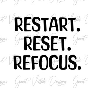 redémarrer. réinitialisation. recentrer. SVG, nourrissez votre focus SVG, tee-shirt inspirant, focus svg, idées de tee-shirt inspirantes, citation d’état d’esprit tshirt svg