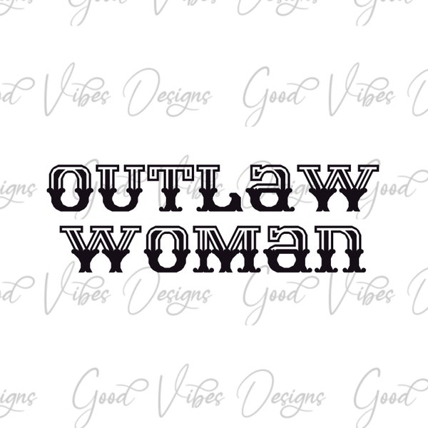 Outlaw Woman SVG & PNG Download, diva svg, tough girl svg, women in business svg, no drama svg, business svg, western svg, be a legend svg