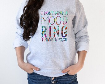 I don't need a Mood Ring I have a face PNG Download, funny savings svg, my face tells it, sarcasm svg, sarcasm shirt, mood ring shirt saying