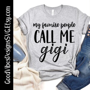 my favorite people call me gigi svg, Gigi Definition svg, Gigi svg, Gigi noun svg, Grandma svg, Nana svg, Gigi Cut File SVG. Gigi Mode svg