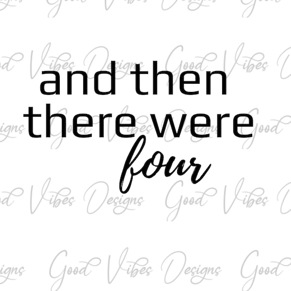 And Then There Were Four SVG & PNG Download Pregnancy Etsy