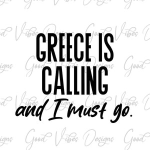 Greece is calling and I must go svg, Vacation Shirt svg, Greece SVG, Honeymoon Trip svg, Anniversary Shirt SVG, European Vacation SVG