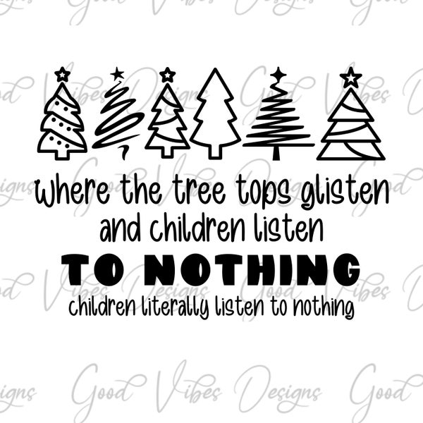 where tree tops glisten and children listen SVG, funny Christmas svg, children listen to nothing svg, baby romper svg, mom Christmas svg