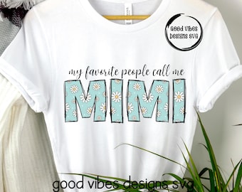 my favorite people call me Mimi Sublimation, Mimi clipart, New Mimi png, Mimi flower png, new Mimi design, best mimi ever, Mimi birthday png