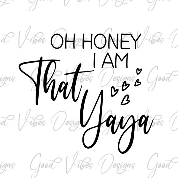 Oh Honey I am That Yaya SVG Download, Yaya svg, Yaya funny svg, Grandmother svg, Grandma svg, Nana svg, Yaya Gift svg, Cut File