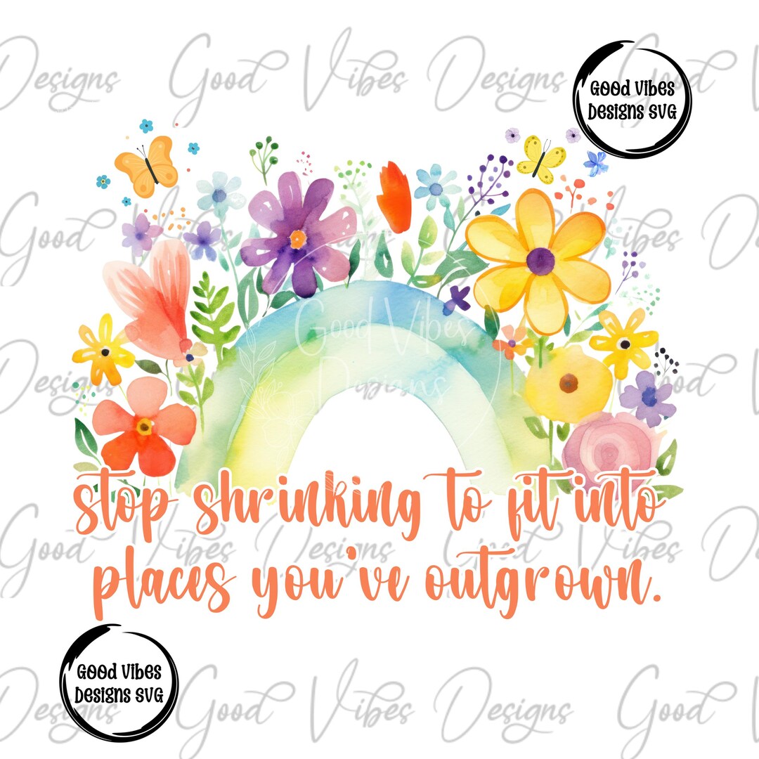 Stop Shrinking to Fit Into Places You've Outgrown Png, Self Care Png ...
