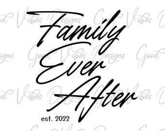 Adoption Shirt Design Family Ever After est. 2022 - SVG & PNG Download - family wall art - adoption day shirt svg - stealing their last name