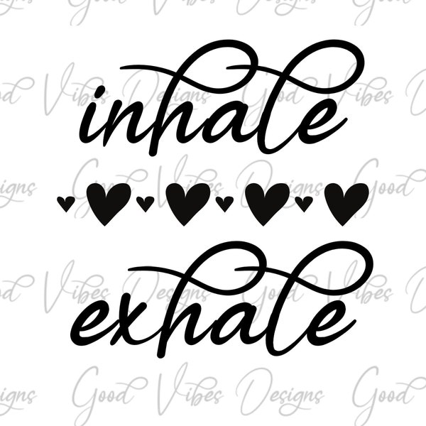 Inhale/Exhale - SVG & PNG Download - Motivational svg - Inspirational svg - Caring svg - Love svg - Uplifting svg - Anxiety svg - Faith svg