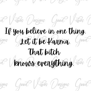 Wenn du an eine Sache glaubst. Lass es Karma sein. Diese Hündin weiß alles. - SVG & PNG Download - karma quote svg - karma svg - funny svg