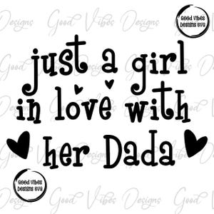 just a girl in love with her dada SVG, girl dad svg, new pop pop shirt, 1st time dada svg, pregnancy announcement svg, fathers day gift svg