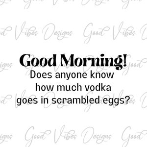 Buenos días - SVG & PNG Descargar - sarcástico svg - hilarante svg - mañanas svg - divertido mañana svg - bebedor matutino svg - huevos svg