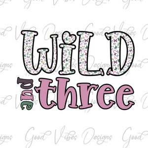 Wild and Three Butterfly Font PNG, 3rd Birthday PNG, 3 year old shirt, 3 year birthday shirt, 3 year old birthday, Toddler birthday shirt
