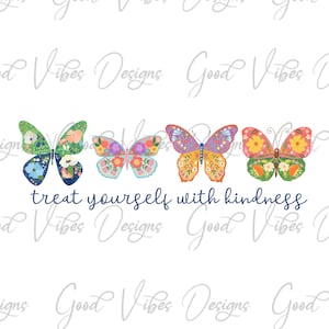 Butterfly quote, treat yourself with kindness PNG, Boho png, Butterfly shirt png, Butterfly Sublimation, floral butterfly png, Kindness png