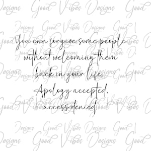 you can forgive someone without welcoming them back in your life. apology accepted access denied svg, Inspiration tshirt svg, Christian svg