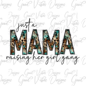 just a girl MAMA raising her girl gang PNG,  Leopard Animal Print Mama Sublimation, Mama life png, girl mama life png, mom of girls png