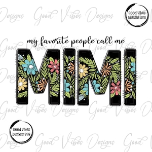 my favorite people call me Mimi Sublimation, Mimi clipart, New Mimi png, Mimi flower png, new Mimi design, best Mimi ever, Mimi birthday png