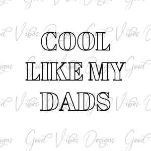 Cool Like My Dads SVG & PNG Télécharger, nouveaux papas gays svg, deux papas svg, communauté LGBT svg, Love my dads svg, 2 papas cool svg, chemise deux papas