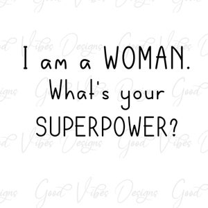 Ich bin eine Frau. Was ist deine Superpower? - SVG & PNG Download - Frau svg - Frau Inspiration - super mom - starke Frau - starke Frau svg