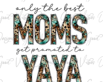only the best moms get promoted to yaya - PNG Download - Sublimation download - pregnancy announcement svg - new yaya svg -  best mom svg