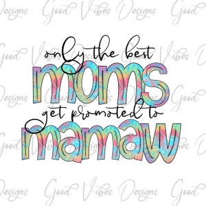 sólo las mejores mamás son promovidas a MAMAW PNG, pastel mamaw png, mamaw clipart, anuncio de embarazo mamaw, tie tinte pasta nuevo diseño de mamaw