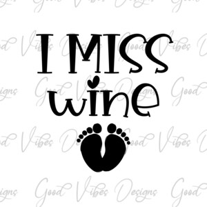 Ik mis wijn, SVG &PNG Download, verrassing Zwangerschap aankondiging, het hebben van een baby T-shirt svg, zwangere svg, ik mis wijn gesneden bestand, moeder leven