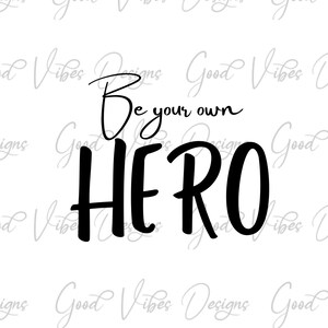 Wees je eigen Held - SVG & PNG Download - motiverende svg - inspirerende svg - opbeurende svg - #hero svg - sublimatie svg - zeefdruk svg