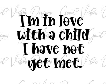 Adoption SVG, Im in love with a child I have not yet met svg, Adoption story svg,  ours is my favorite, family wall art, adoption day shirt