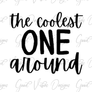the coolest ONE around SVG PNG Download, cake topper svg, 1st birthday party, one year birthday shirt, one year old birthday, 1 year old svg
