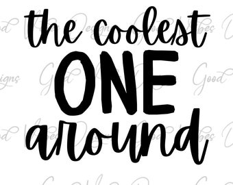 the coolest ONE around SVG PNG Download, cake topper svg, 1st birthday party, one year birthday shirt, one year old birthday, 1 year old svg