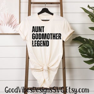 Aunt Godmother Legend SVG, Aunt shirt design, Aunt mug svg, favorite aunt tshirt svg, new aunt svg, aunt to be shirt design, best aunt svg