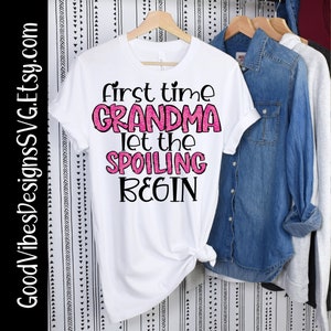 First time grandma let the spoiling begin PNG, Pink Grandma PNG, grandma shirt, grandma gift, girl pregnancy announcement png, grandma png