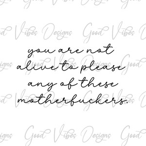 you are not alive to please any of these motherfuckers SVG, If it costs your peace it's too expensive, funny inspirational SVG, Curse Shirt