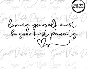 loving yourself must be your first priority SVG, Selfcare svg, Self love svg, take care of yourself svg,  self worth svg, you are svg