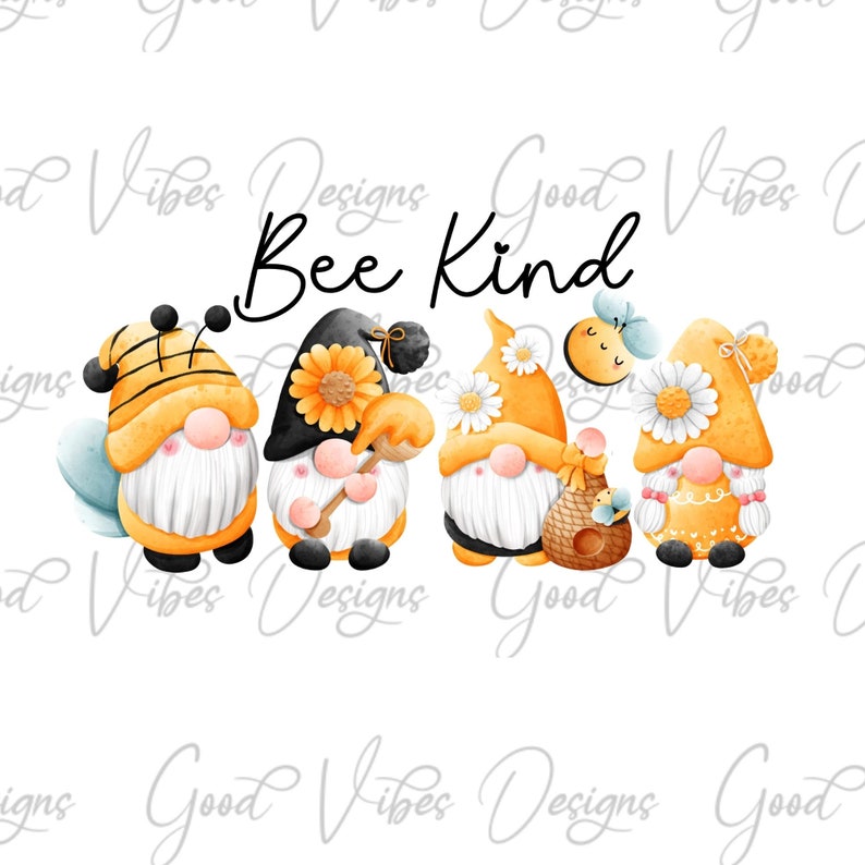 May include: Three gnomes with bee and sunflower accents stand in a row. The gnome on the left wears a yellow and black striped hat. The gnome in the middle wears a sunflower hat. The gnome on the right wears a white daisy hat. The gnomes are holding a beehive, a sunflower, and a daisy. The text "Bee Kind" is written above the gnomes.