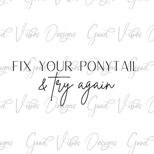 Fixiere deinen Pferdeschwanz und versuche es nochmal SVG & PNG Download - Boss Babe svg - don't stop svg - never give up svg - keep going svg - women owned svg
