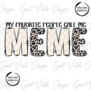 my favorite people call me Meme Sublimation, Meme clipart, New Meme png, Meme Leopard png, new Meme design, best meme pne, MEME birthday png