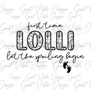 First time Lolli let the spoiling begin SVG, Lolli SVG, 1st time Lolli svg, new grandma shirt, grandma gift, pregnancy announcement svg