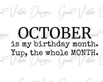 October is my birthday month. Yup the whole Month SVG & PNG Download, October birthday svg, born in October svg, October baby svg, fall baby