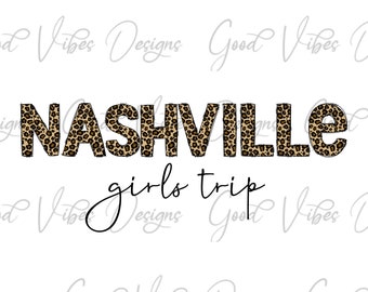 Nashville girls trip PNG, Nashville Bachelorette party, Nashville themed shirts, Girls Trip Tee, girls weekend png, Leopard Nashville PNG