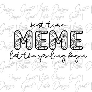 First time Meme let the spoiling begin SVG, Meme svg, new Meme shirt, Meme grandma gift, Meme pregnancy announcement svg,  Meme tshirt svg
