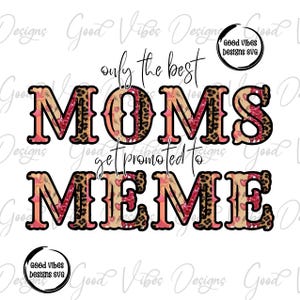 only the best moms get promoted to Meme png, my favorite people call me Meme png, Meme clipart, New Meme png, Meme western leopard png,