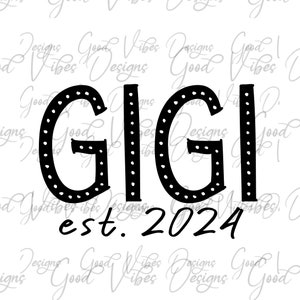 GIGI est. 2024 SVG, First time grandma svg, Gigi to be SVG, new gigi shirt, grandma gift, pregnancy announcement svg, grandma gigi svg