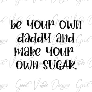 be your own daddy and make your own sugar SVG, CE0,000,00 svg, boss babe svg, business woman svg, womsn owned svg, girl boss svg, hustle svg