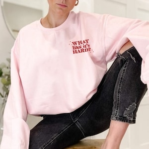 What Like It&#39;s Hard? Embroidered Sweatshirt | Jumper | Legally Blonde | Elle Woods | Quote | Slogan | Sassy | Girl Power